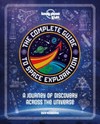 The complete guide to space exploration / by Ben Hubbard.