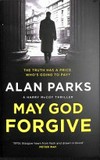 May God forgive / by Alan Parks.