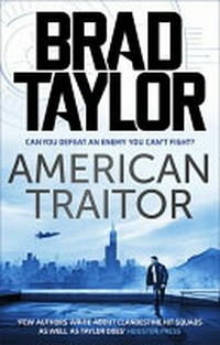 American traitor / by Brad Taylor.