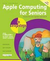 Apple computing for seniors : in easy steps / 2nd ed. by Nick Vandome.