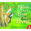 Follow that bear if you dare! / Claire Freedman ; illustrated by Alison Edgson.