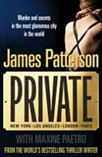 Private / by James Patterson with Maxine Paetro.