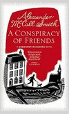 A conspiracy of friends / by Alexander McCall Smith.