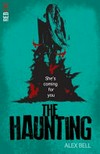 The haunting / by Alex Bell.