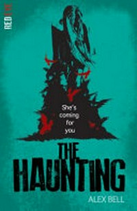 The haunting / by Alex Bell.