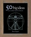 50 big ideas you really need to know / by Ben Dupre.