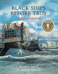 Black ships before Troy : the story of The Iliad / by Rosemary Sutcliff.