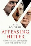 Appeasing Hitler : Chamberlain, Churchill and the road to war / by Tim Bouverie.