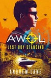 AWOL : Last boy standing / by Andrew Lane.