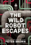 The wild robot escapes / by Peter Brown.