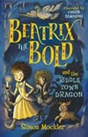 Beatrix the bold and the Riddletown dragon / by Simon Mockler