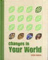 Changes in your world / by Steve Parker.