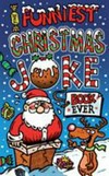 The funniest Christmas joke book ever / by Joe King.