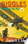 Biggles : learns to fly / by Captain W.E. Johns.
