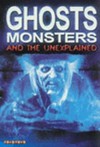 Ghosts monsters and the unexplained /
