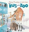 The bus to the zoo / written by Mary Murphy ; illustrated by Josh Lee.