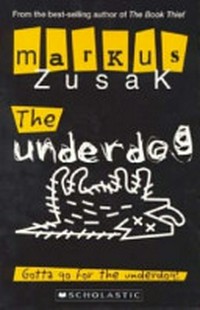The underdog / by Markus Zusak.