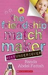 The friendship match maker goes undercover / by Randa Abdel-Fattah.