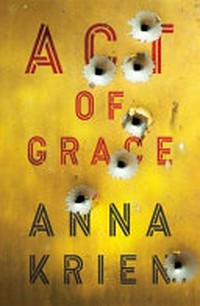 Act of grace / by Anna Krien.
