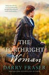 The forthright woman / by Darry Fraser.