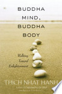 Buddha mind, Buddha body / by Thich Nhat Hanh.