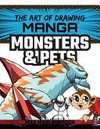 The art of drawing manga : monsters and pets / by Max Marlborough.