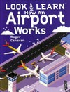 How an airport works / by Roger Canavan.