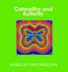 Caterpillar and butterfly / by Ambelin Kwaymullina.