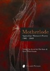 Motherlode : Australian women's poetry, 1986-2008 / edited by Jennifer Harrison and Kate Waterhouse.
