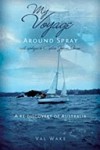My voyage around Spray : with apologies to Captain Joshua Slocum / by Val Wake.