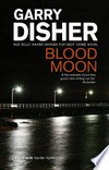 Blood moon / by Garry Disher.