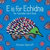 E is for echidna : my Australian word book / by Bronwyn Bancroft.