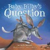 Baby bilby's question / by Sally Morgan ; illustrated by Adele Jaunn.