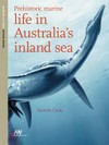 Prehistoric marine : life in Australia's inland sea / by Danielle Clode.