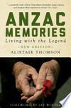 Anzac memories : living with the legend / by Alistair Thomson.