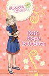 Kate plays detective / by Holly Bell ; characters created by Leanne Howard.