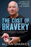 The cost of bravery / by Allan Sparkes.