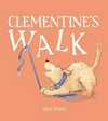 Clementine's walk / by Annie White.