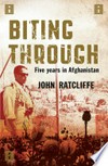 Biting through : five years in Afghanistan /