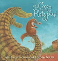 The croc and the platypus / by Jackie Hosking ; [illustrated by] Marjorie Crosby-Fairall.