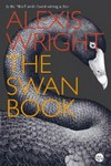 The swan book / by Alexis Wright.