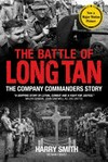 The battle of Long Tan : the company commanders story / by Harry Smith