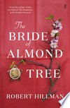 The bride of Almond Tree / by Robert Hillman.