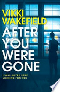 After you were gone / by Vikki Wakefield.