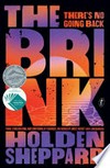 The brink / by Holden Sheppard.
