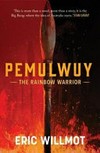 Pemulwuy : the rainbow warrior / by Eric Willmot.