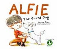Alfie the guard dog / by Aimee Chan.