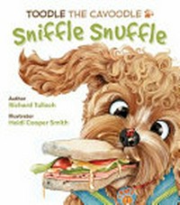 Toodle the Cavoodle : Sniffle snuffle / by Richard Tulloch