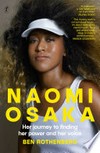 Naomi Osaka : her journey to finding her power and her voice / by Ben Rothenberg.