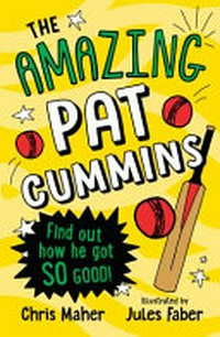 The amazing Pat Cummins : how did he get so good? / by Chris Maher